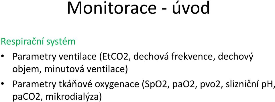 objem, minutová ventilace) Parametry tkáňové