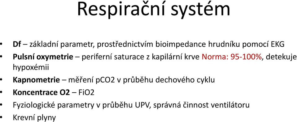 detekuje hypoxémii Kapnometrie měření pco2 v průběhu dechového cyklu Koncentrace