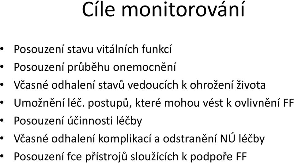 postupů, které mohou vést k ovlivnění FF Posouzení účinnosti léčby Včasné