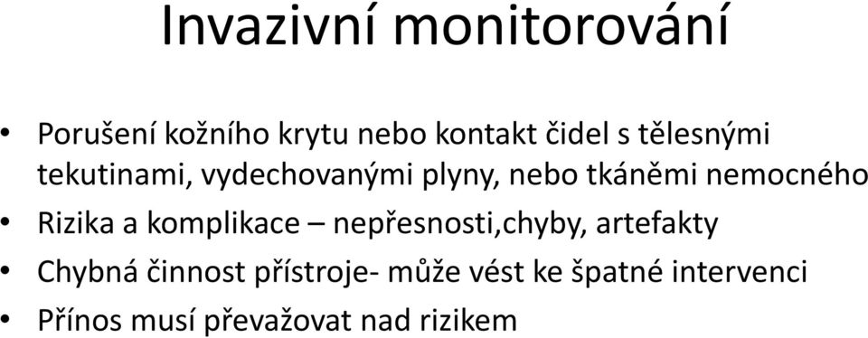 Rizika a komplikace nepřesnosti,chyby, artefakty Chybná činnost