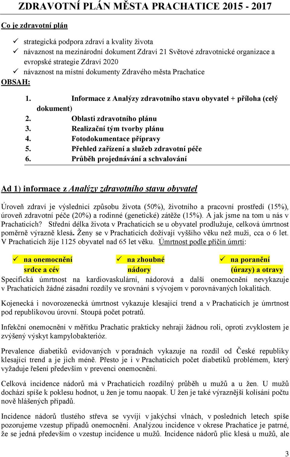 Realizační tým tvorby plánu 4. Fotodokumentace přípravy 5. Přehled zařízení a služeb zdravotní péče 6.