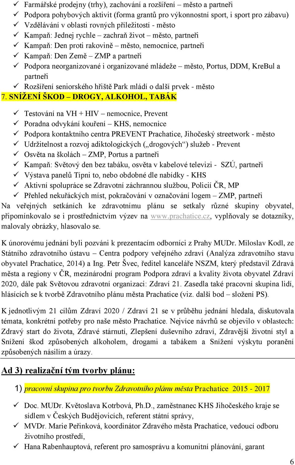 DDM, KreBul a partneři Rozšíření seniorského hřiště Park mládí o další prvek - město 7.