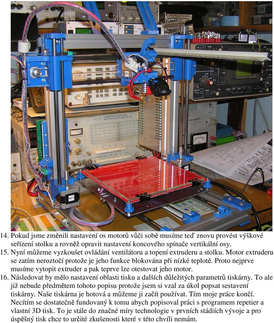 Proto nejprve musíme vytopit extruder a pak teprve lze otestovat jeho motor. 16. Následovat by mělo nastavení oblasti tisku a dalších důležitých parametrů tiskárny.