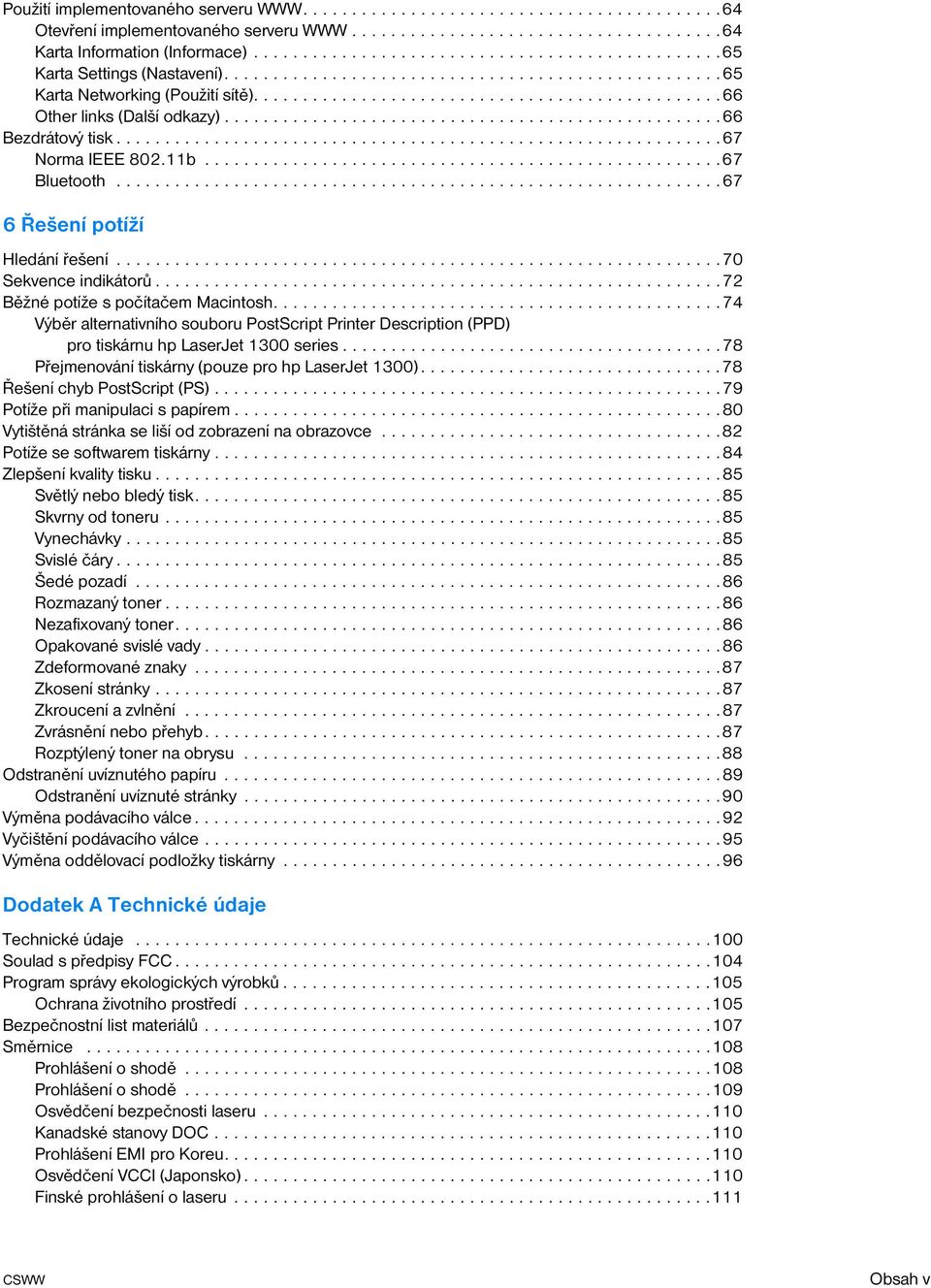 ..................................................66 Bezdrátový tisk..............................................................67 Norma IEEE 802.11b.....................................................67 Bluetooth.