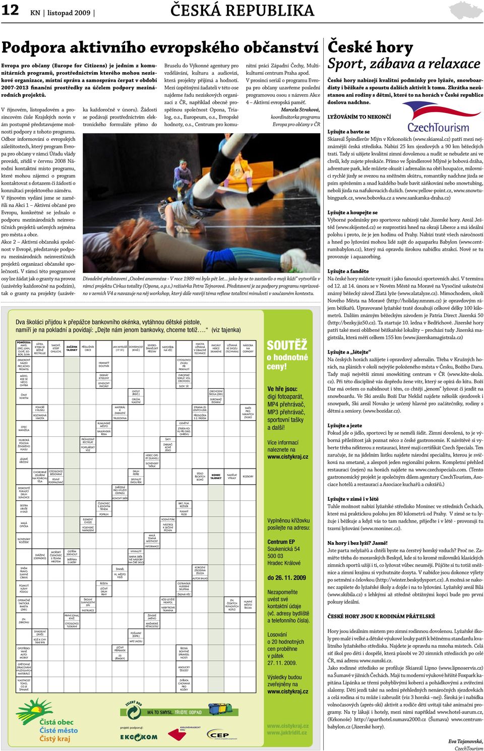 V říjnovém, listopadovém a prosincovém čísle Krajských novin v ám postupně představujeme možnosti podpory z tohoto programu.