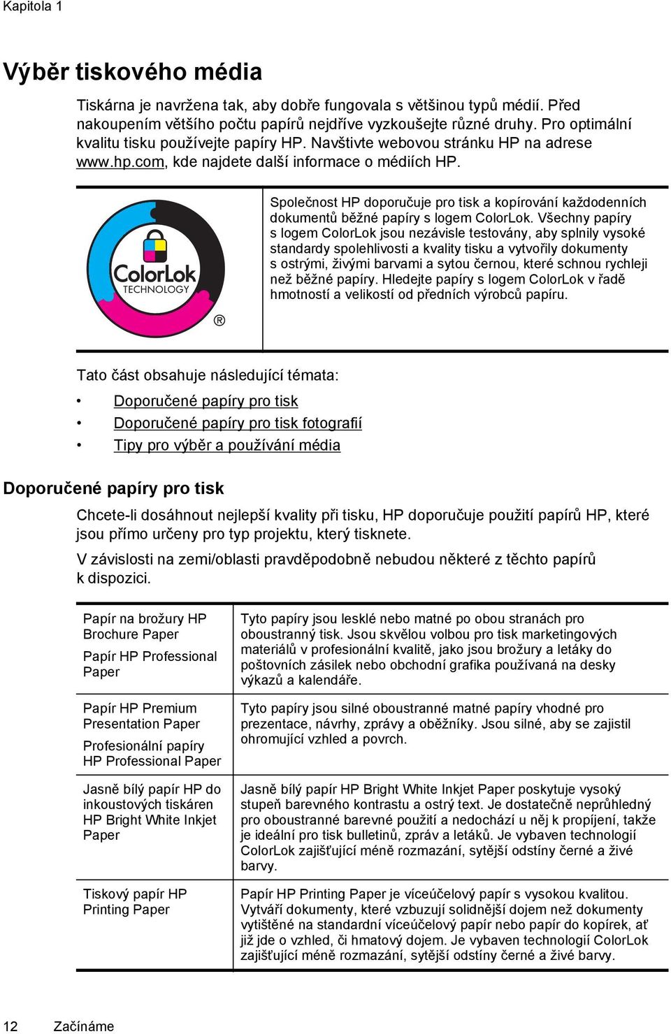 Společnost HP doporučuje pro tisk a kopírování každodenních dokumentů běžné papíry s logem ColorLok.