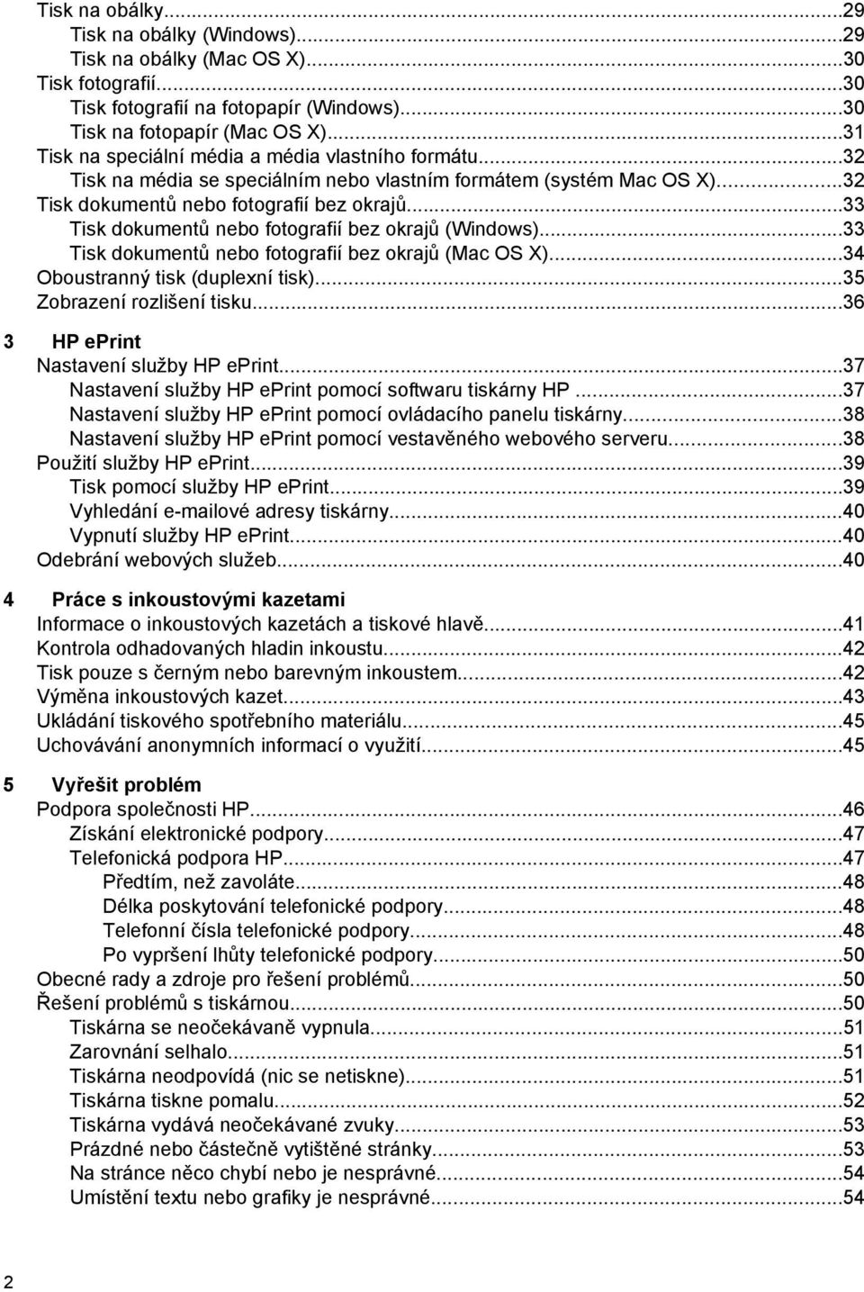 ..33 Tisk dokumentů nebo fotografií bez okrajů (Windows)...33 Tisk dokumentů nebo fotografií bez okrajů (Mac OS X)...34 Oboustranný tisk (duplexní tisk)...35 Zobrazení rozlišení tisku.