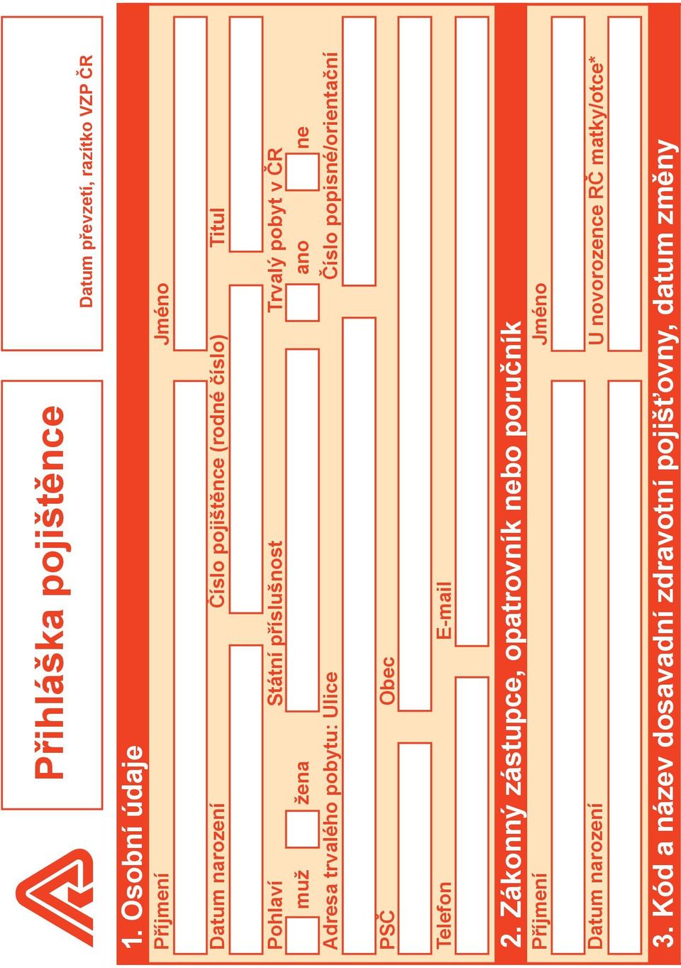Trvalý pobyt v ČR muž žena ano ne Adresa trvalého pobytu: Ulice Číslo popisné/orientační PSČ Obec Telefon