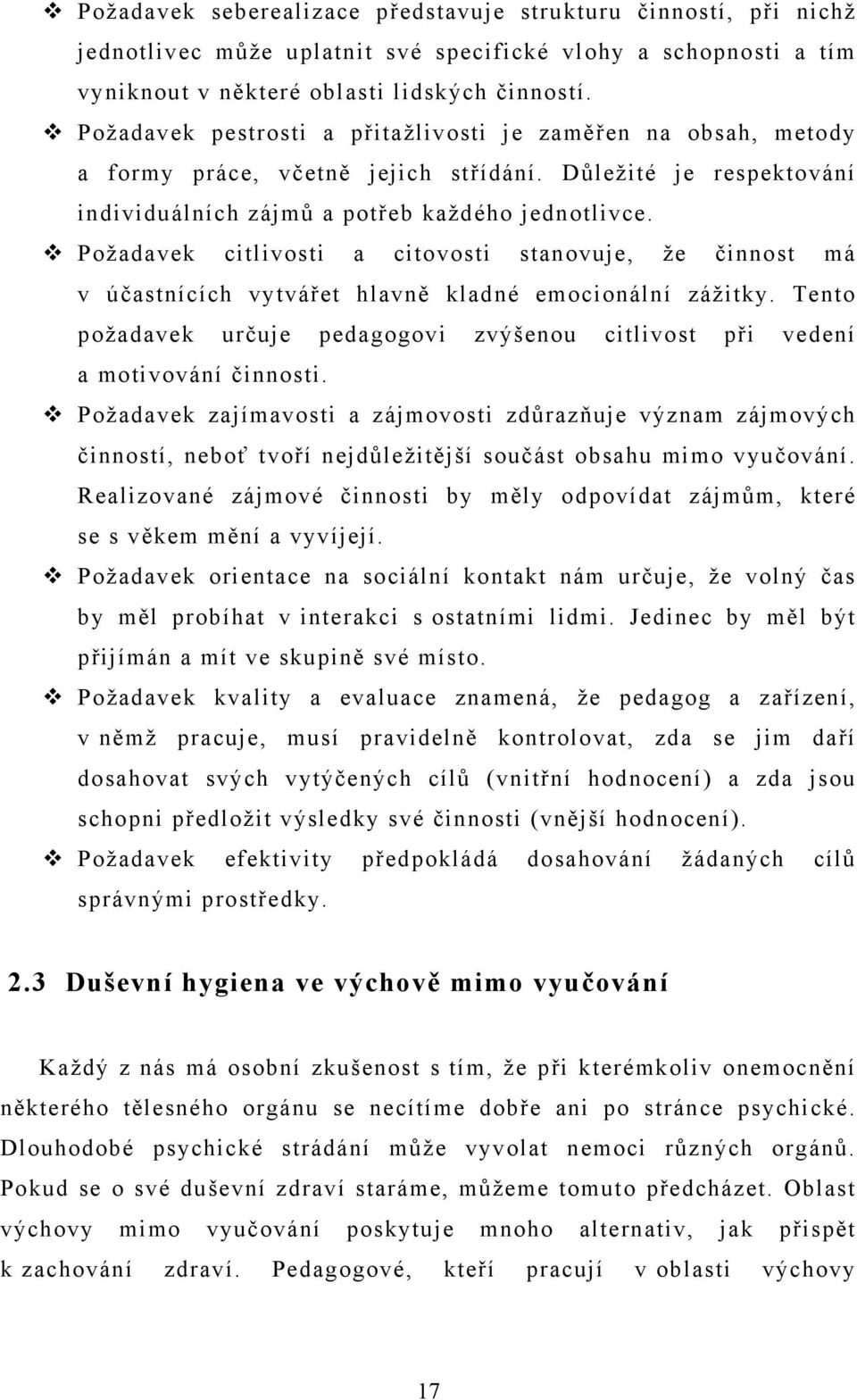 Požadavek citlivosti a citovosti stanovuje, že činnost má v účastnících vytvářet hlavně kladné emocionální zážitky.