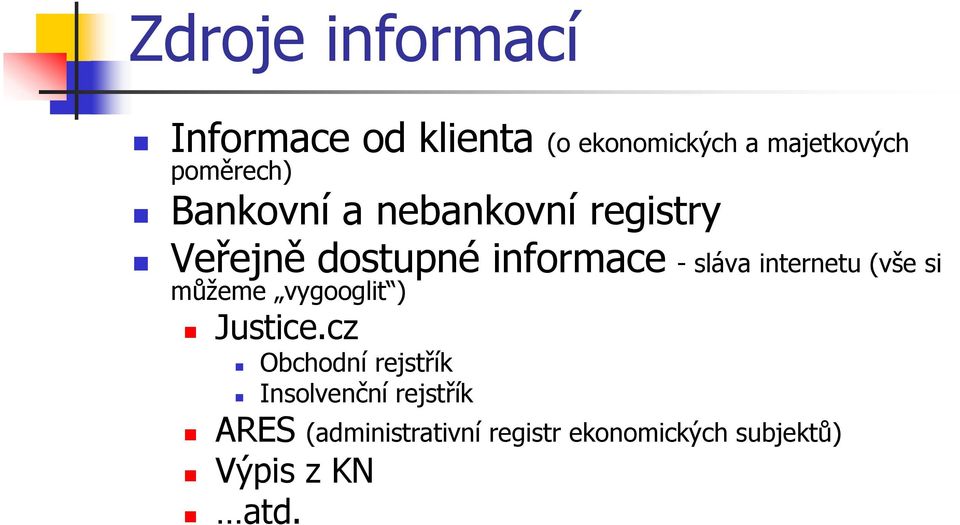 sláva internetu (vše si můžeme vygooglit ) Justice.