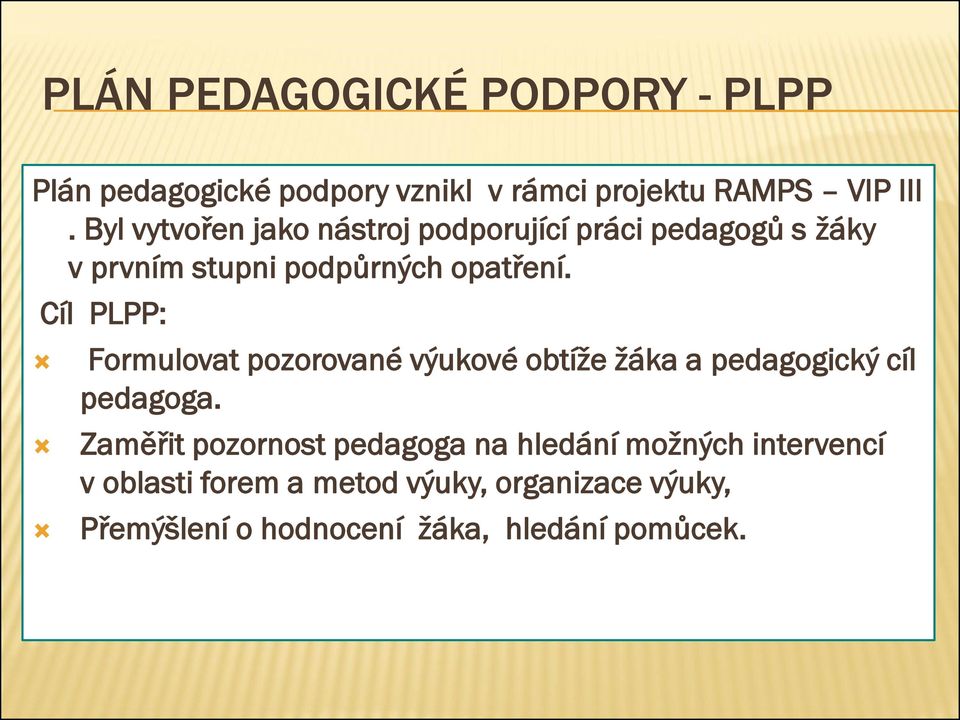 Cíl PLPP: Formulovat pozorované výukové obtíže žáka a pedagogický cíl pedagoga.