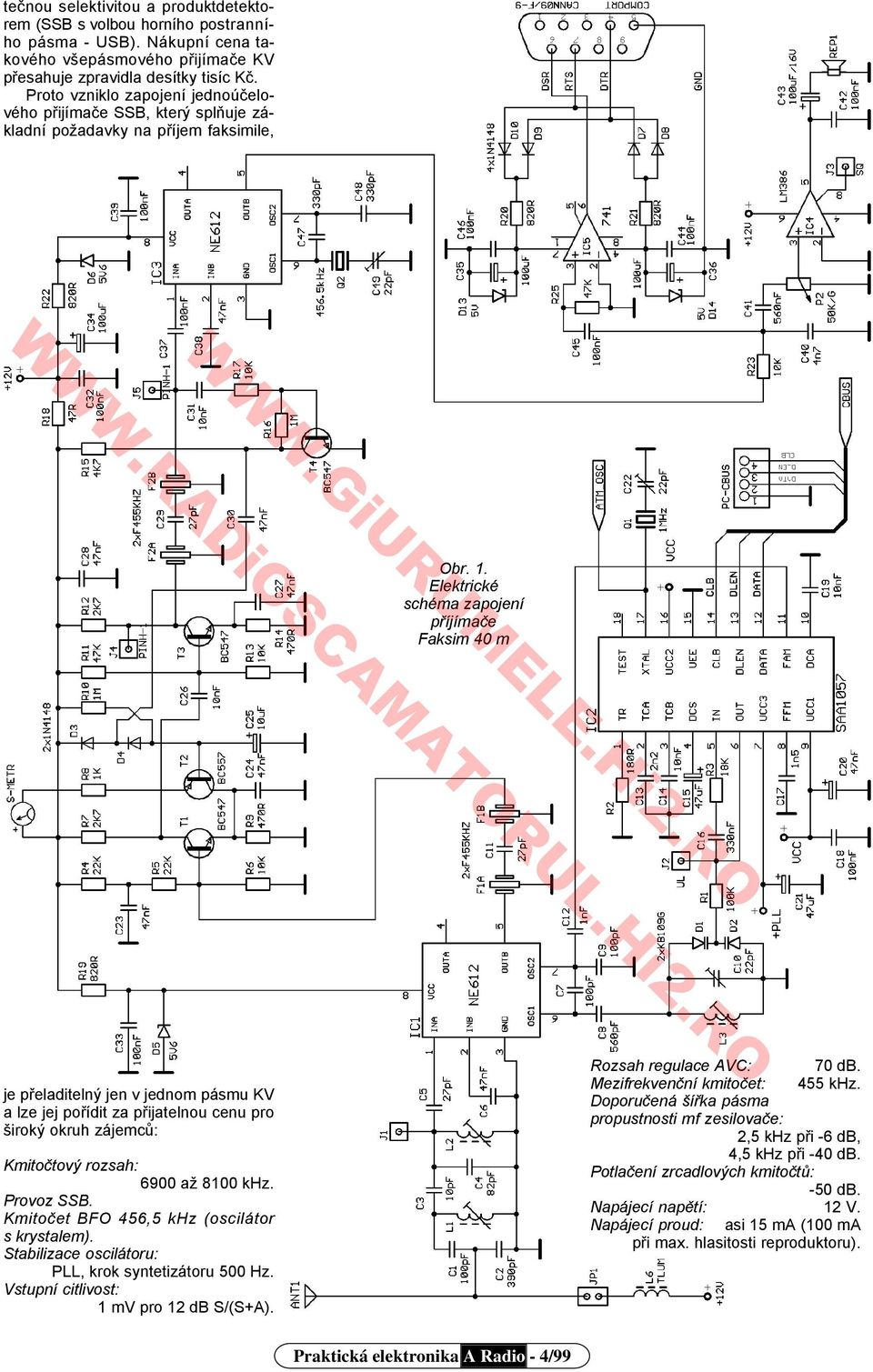 Elektrické schéma zapojení příjímače Faksim 40 m je přeladitelný jen v jednom pásmu KV a lze jej pořídit za přijatelnou cenu pro široký okruh zájemců: Kmitočtový rozsah: 6900 až 8100 khz. Provoz SSB.