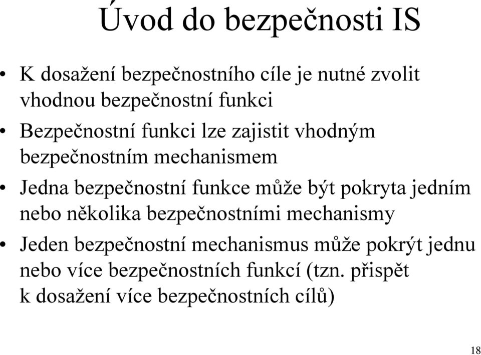 být pokryta jedním nebo několika bezpečnostními mechanismy Jeden bezpečnostní mechanismus může