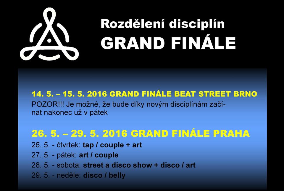 29. 5. 2016 GRAND FINÁLE PRAHA 26. 5. - čtvrtek: tap / couple + art 27. 5. - pátek: art / couple 28.