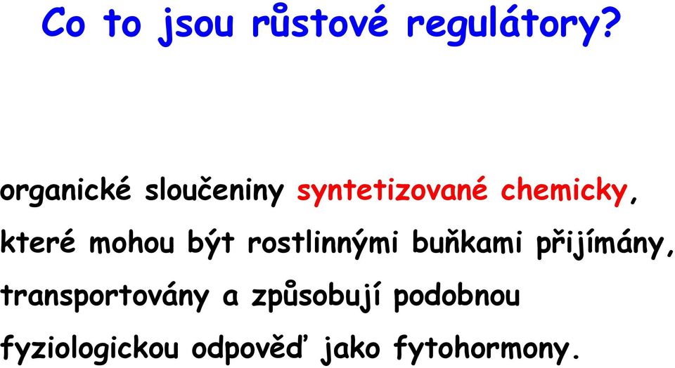 které mohou být rostlinnými buňkami přijímány,