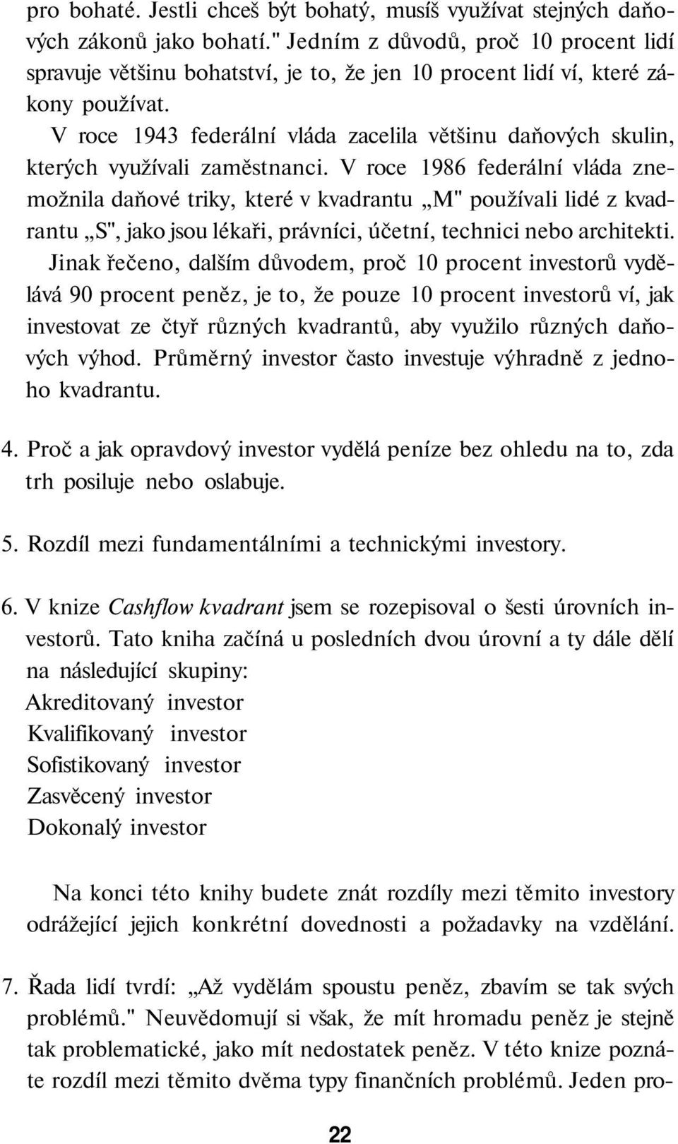 V roce 1943 federální vláda zacelila většinu daňových skulin, kterých využívali zaměstnanci.