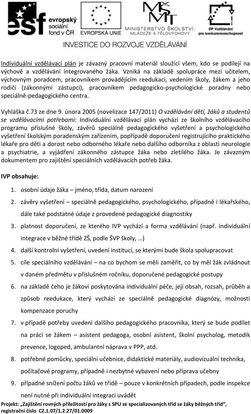 poradny nebo speciálně-pedagogického centra. Vyhláška č.73 ze dne 9.