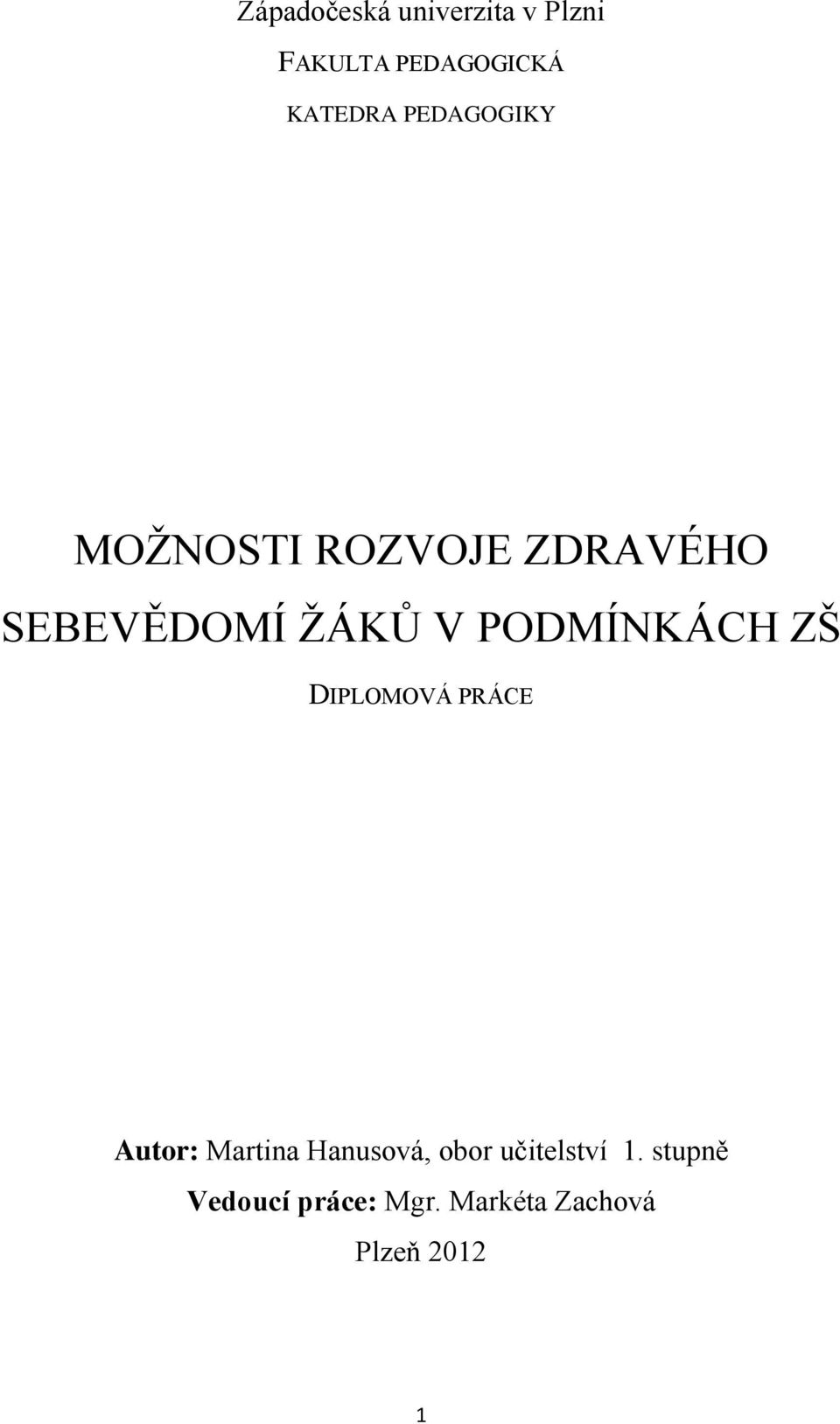 PODMÍNKÁCH ZŠ DIPLOMOVÁ PRÁCE Autor: Martina Hanusová, obor