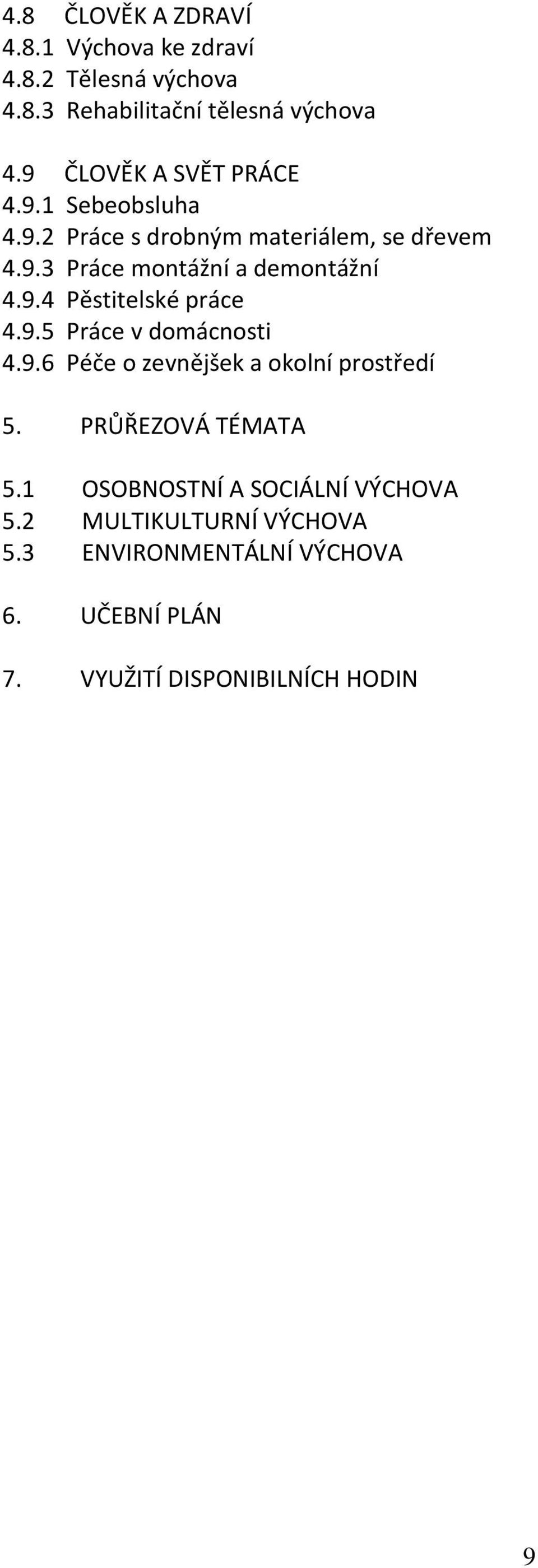 9.4 Pěstitelské práce 4.9.5 Práce v domácnosti 4.9.6 Péče o zevnějšek a okolní prostředí 5. PRŮŘEZOVÁ TÉMATA 5.