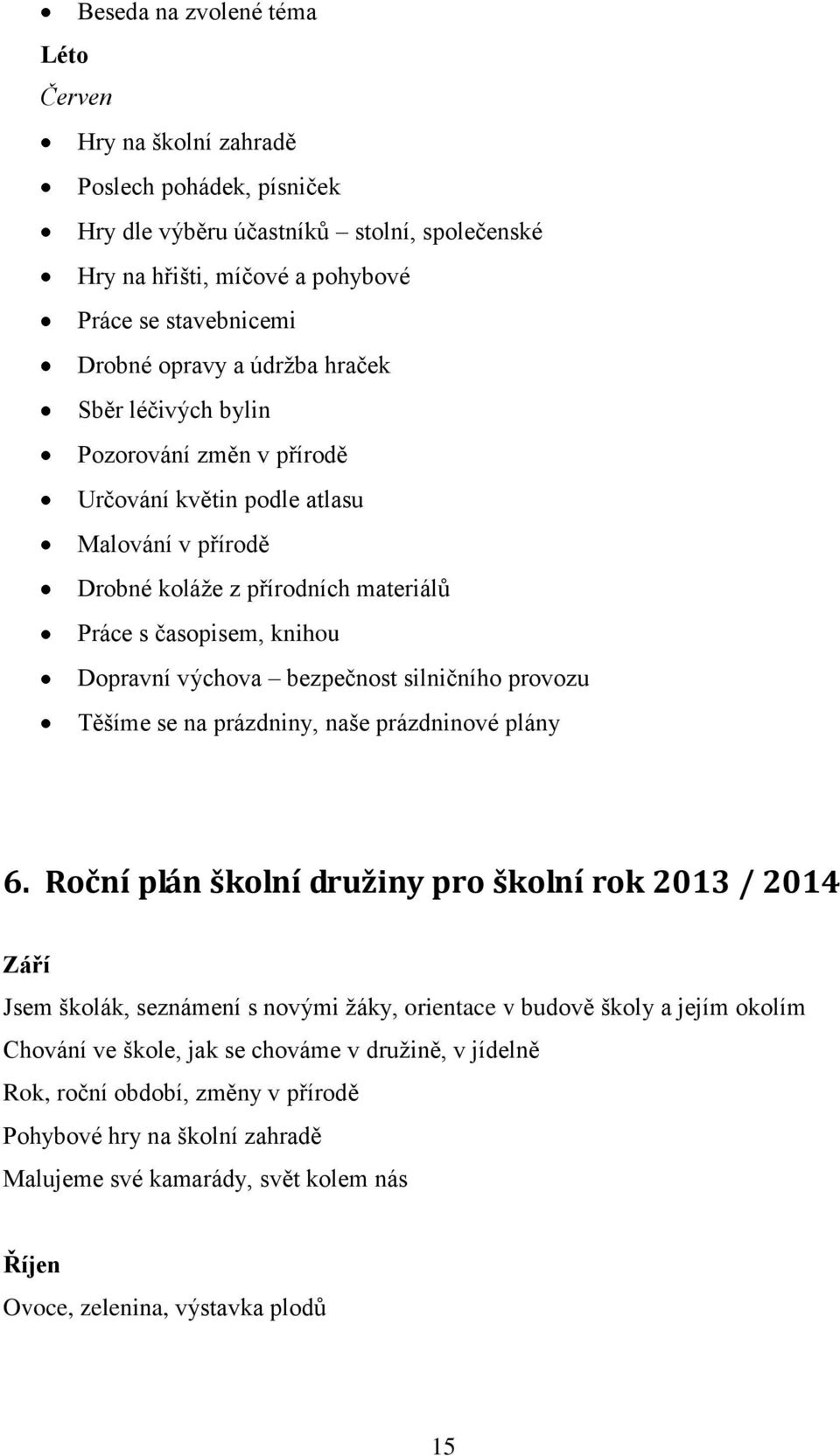 silničního provozu Těšíme se na prázdniny, naše prázdninové plány 6.