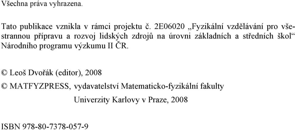 základních a středních škol Národního programu výzkumu II ČR.