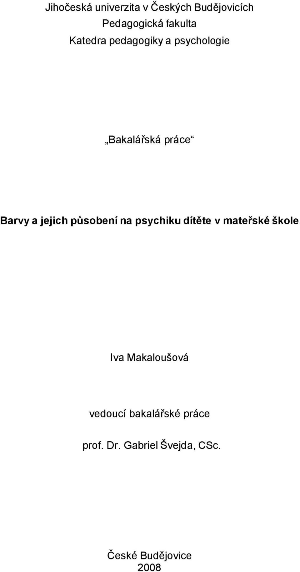 působení na psychiku dítěte v mateřské škole Iva Makaloušová