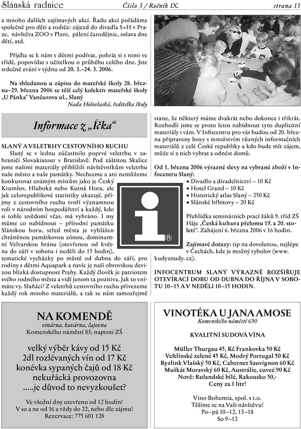 března 29. března 2006 se těší celý kolektiv mateřské školy U Pánka Vančurova ul.