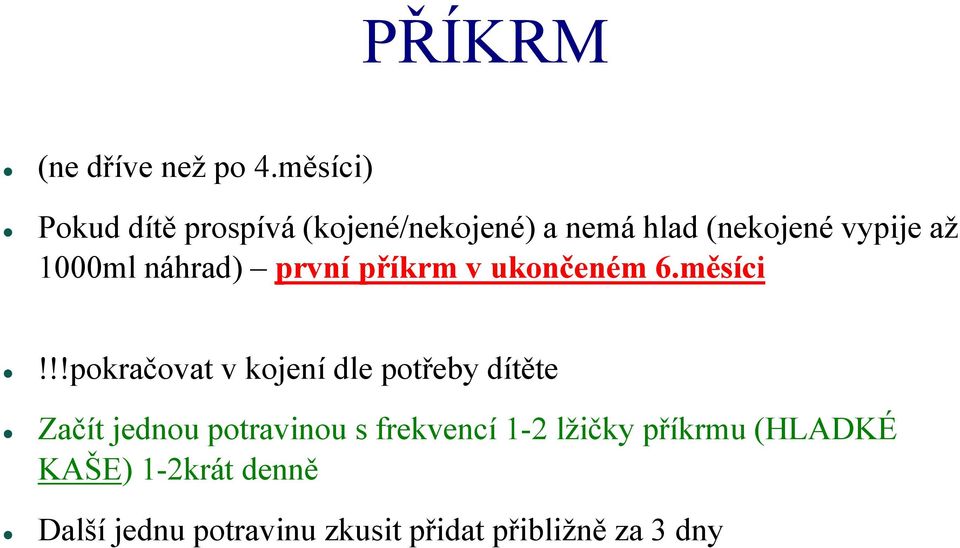 1000ml náhrad) první příkrm v ukončeném 6.měsíci!