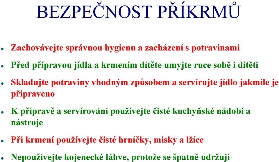 jakmile je připraveno K přípravě a servírování používejte čisté kuchyňské nádobí a nástroje Při