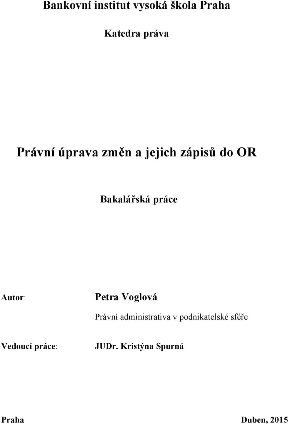 práce Autor: Petra Voglová Právní administrativa v