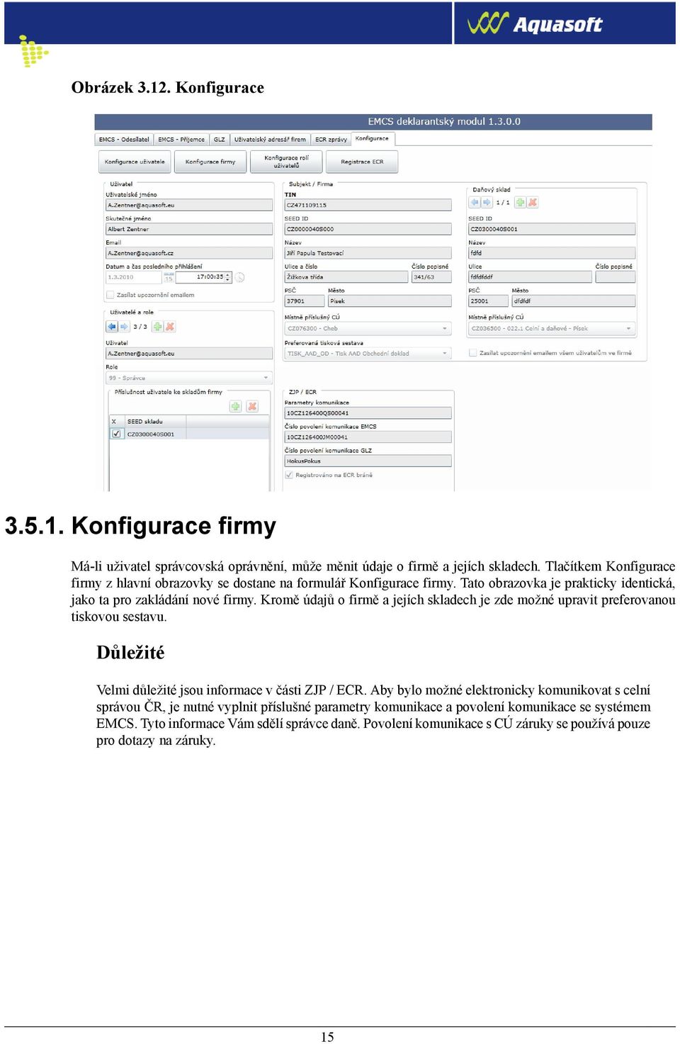 Kromě údajů o firmě a jejích skladech je zde možné upravit preferovanou tiskovou sestavu. Důležité Velmi důležité jsou informace v části ZJP / ECR.