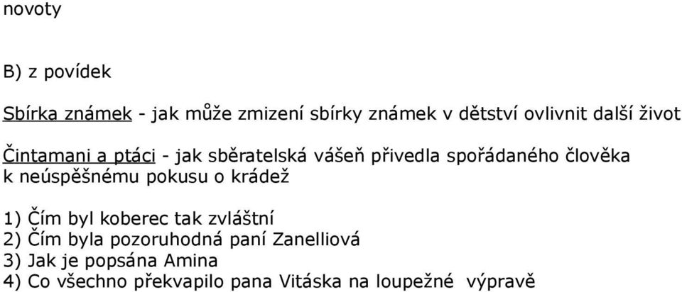 neúspěšnému pokusu o krádež 1) Čím byl koberec tak zvláštní 2) Čím byla pozoruhodná