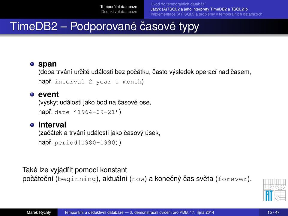 date 1964-09-21 ) interval (začátek a trvání události jako časový úsek, např.