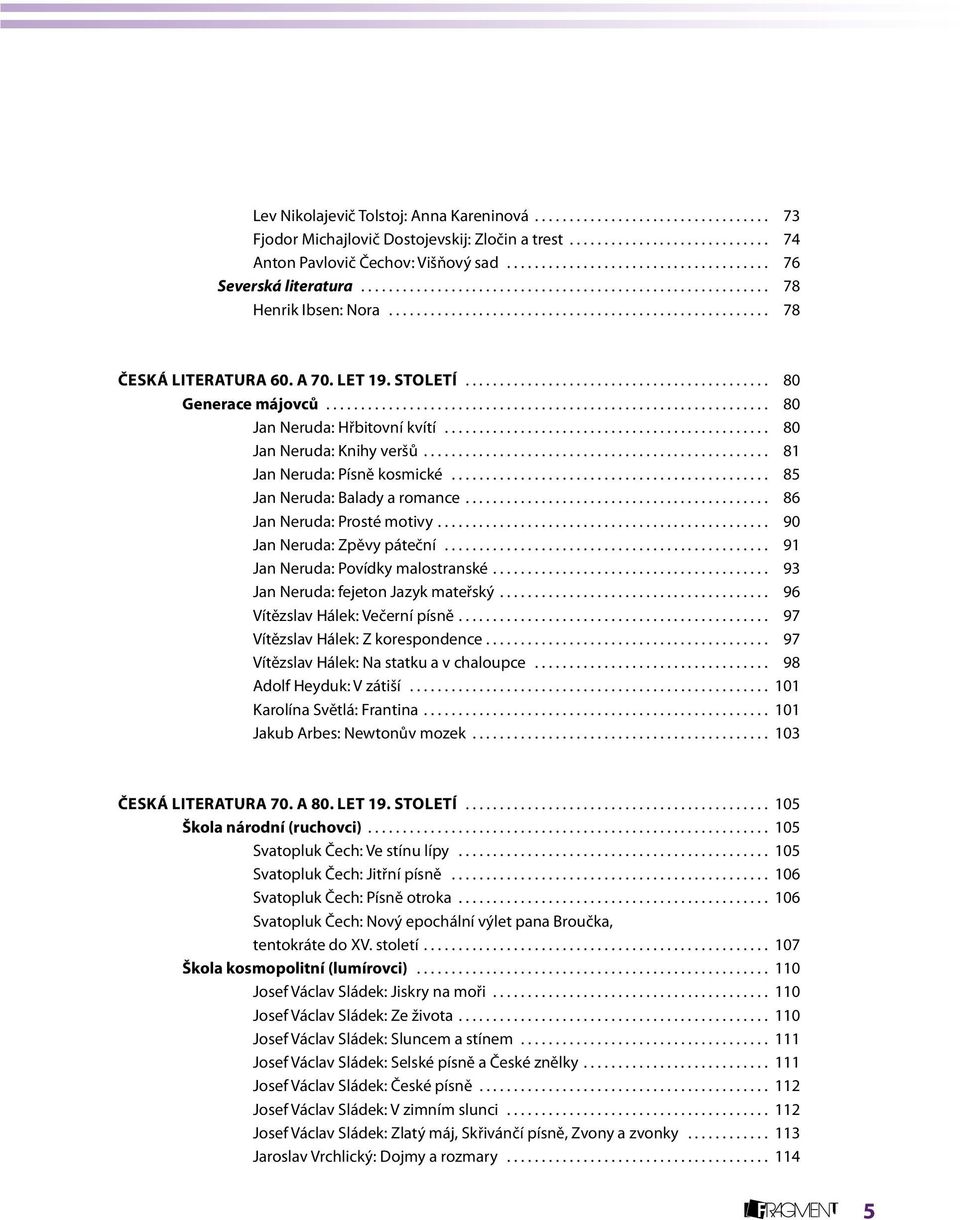 ........................................... 80 Generace májovců................................................................ 80 Jan Neruda: Hřbitovní kvítí............................................... 80 Jan Neruda: Knihy veršů.