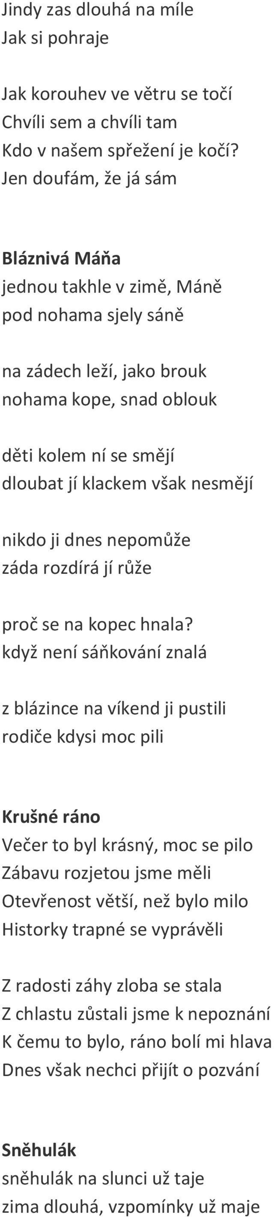 ji dnes nepomůže záda rozdírá jí růže proč se na kopec hnala?