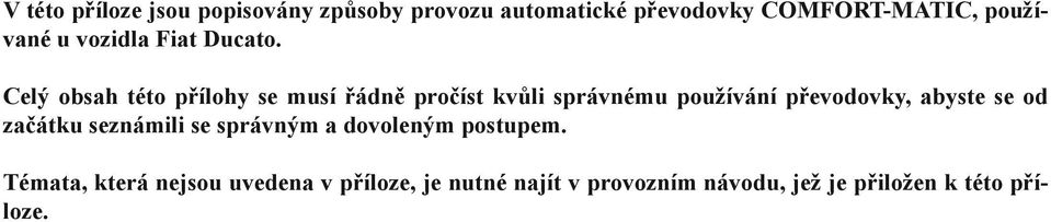 Celý obsah této přílohy se musí řádně pročíst kvůli správnému používání převodovky, abyste se