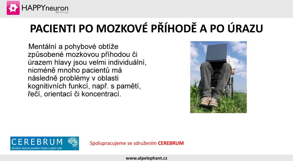 nicméně mnoho pacientů má následně problémy v oblasti kognitivních