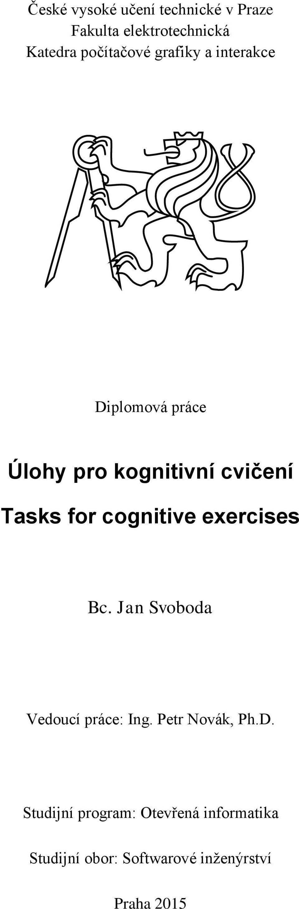 Tasks for cognitive exercises Bc. Jan Svoboda Vedoucí práce: Ing.