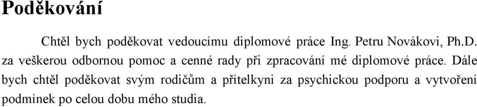 za veškerou odbornou pomoc a cenné rady při zpracování mé diplomové