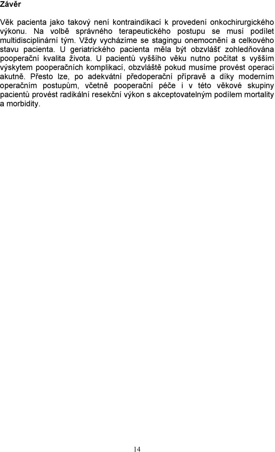 U geriatrického pacienta měla být obzvlášť zohledňována pooperační kvalita života.