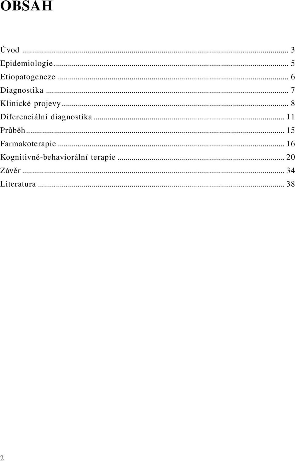 .. 8 Diferenciální diagnostika... 11 Průběh.