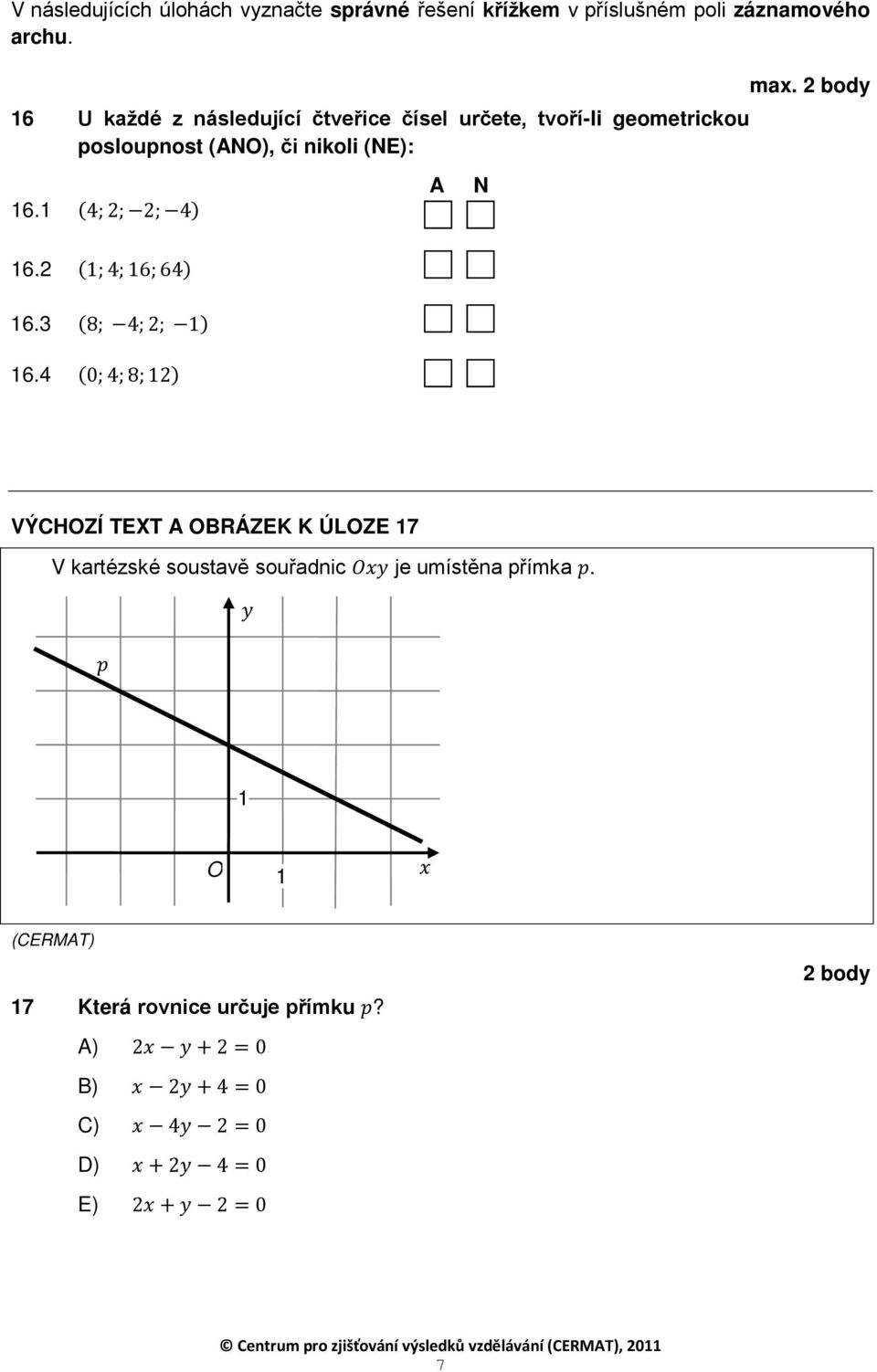 (4; 2; 2; 4) 6.2 (; 4; 6; 64) 6.3 (8; 4; 2; ) 6.