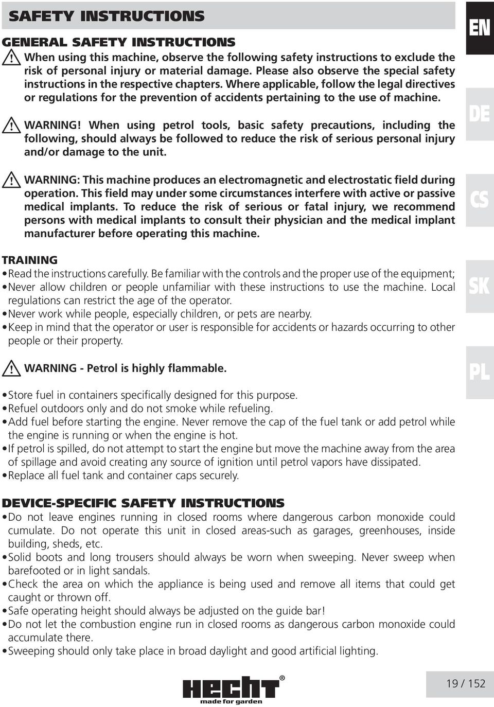 Where applicable, follow the legal directives or regulations for the prevention of accidents pertaining to the use of machine. WARNING!