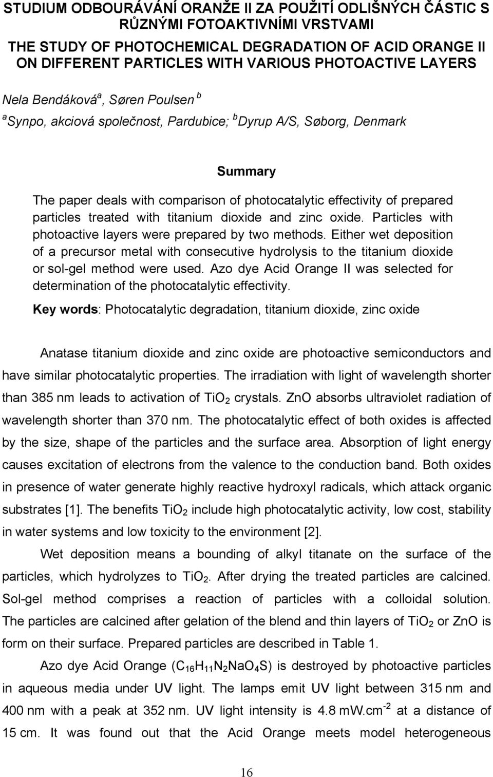 particles treated with titanium dioxide and zinc oxide. Particles with photoactive layers were prepared by two methods.