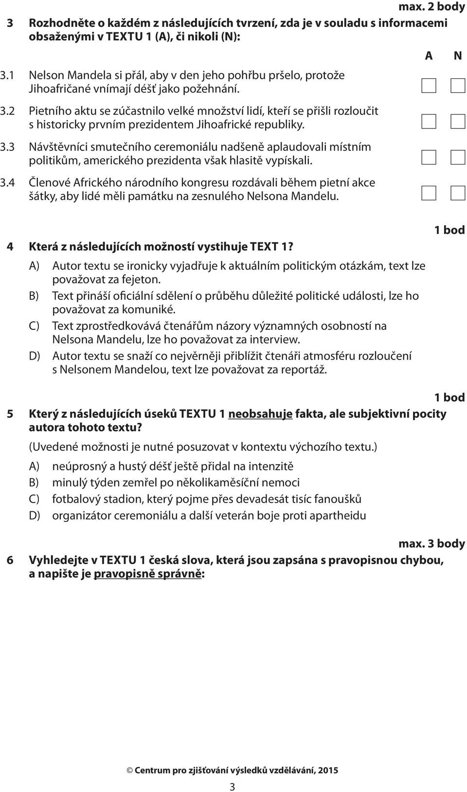 2 Pietního aktu se zúčastnilo velké množství lidí, kteří se přišli rozloučit s historicky prvním prezidentem Jihoafrické republiky. 3.