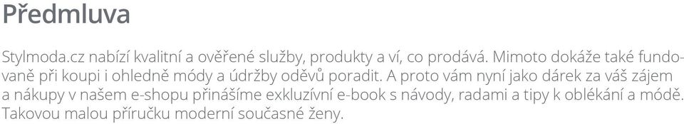 A proto vám nyní jako dárek za váš zájem a nákupy v našem e-shopu přinášíme