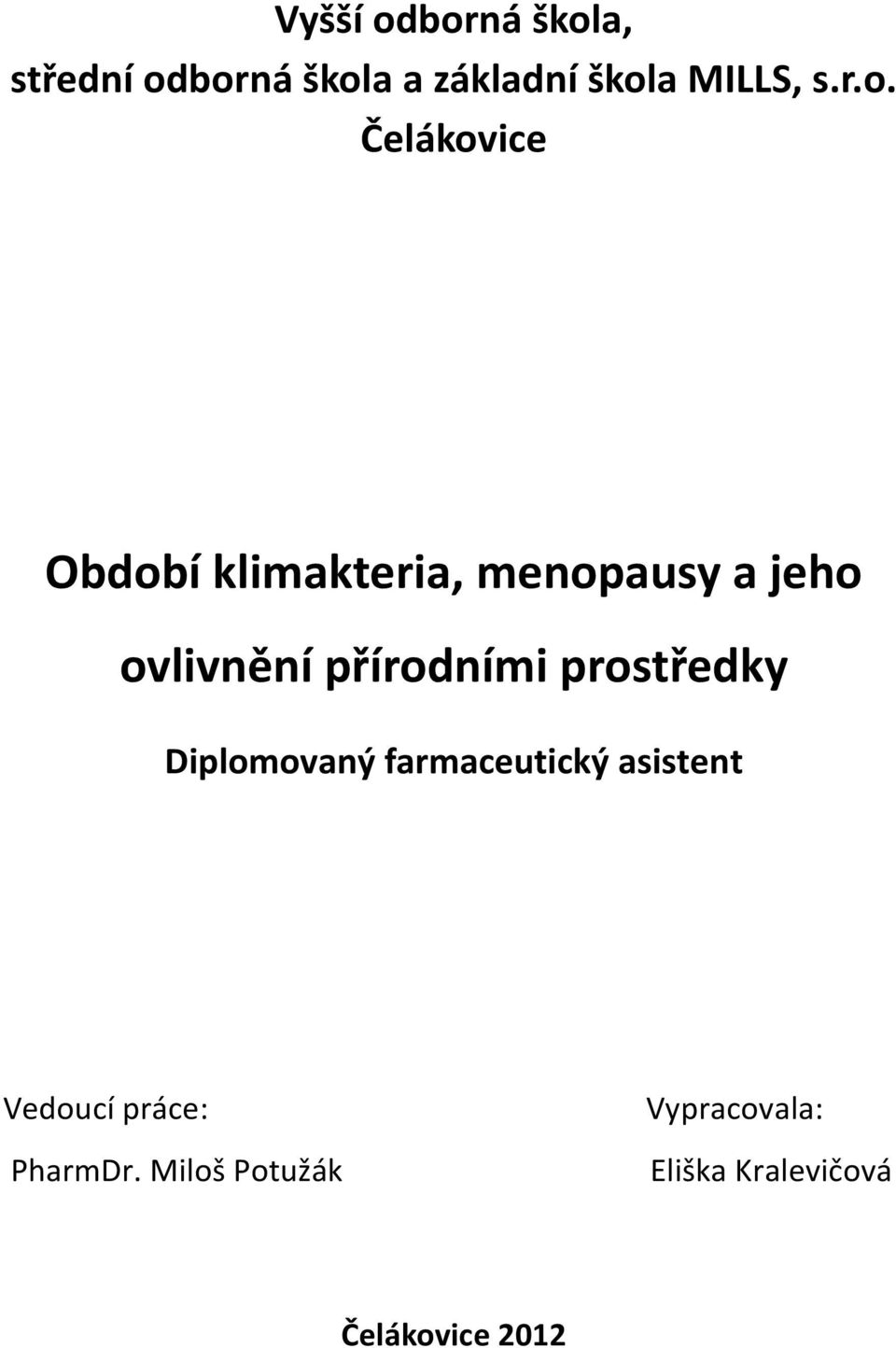 přírodními prostředky Diplomovaný farmaceutický asistent Vedoucí