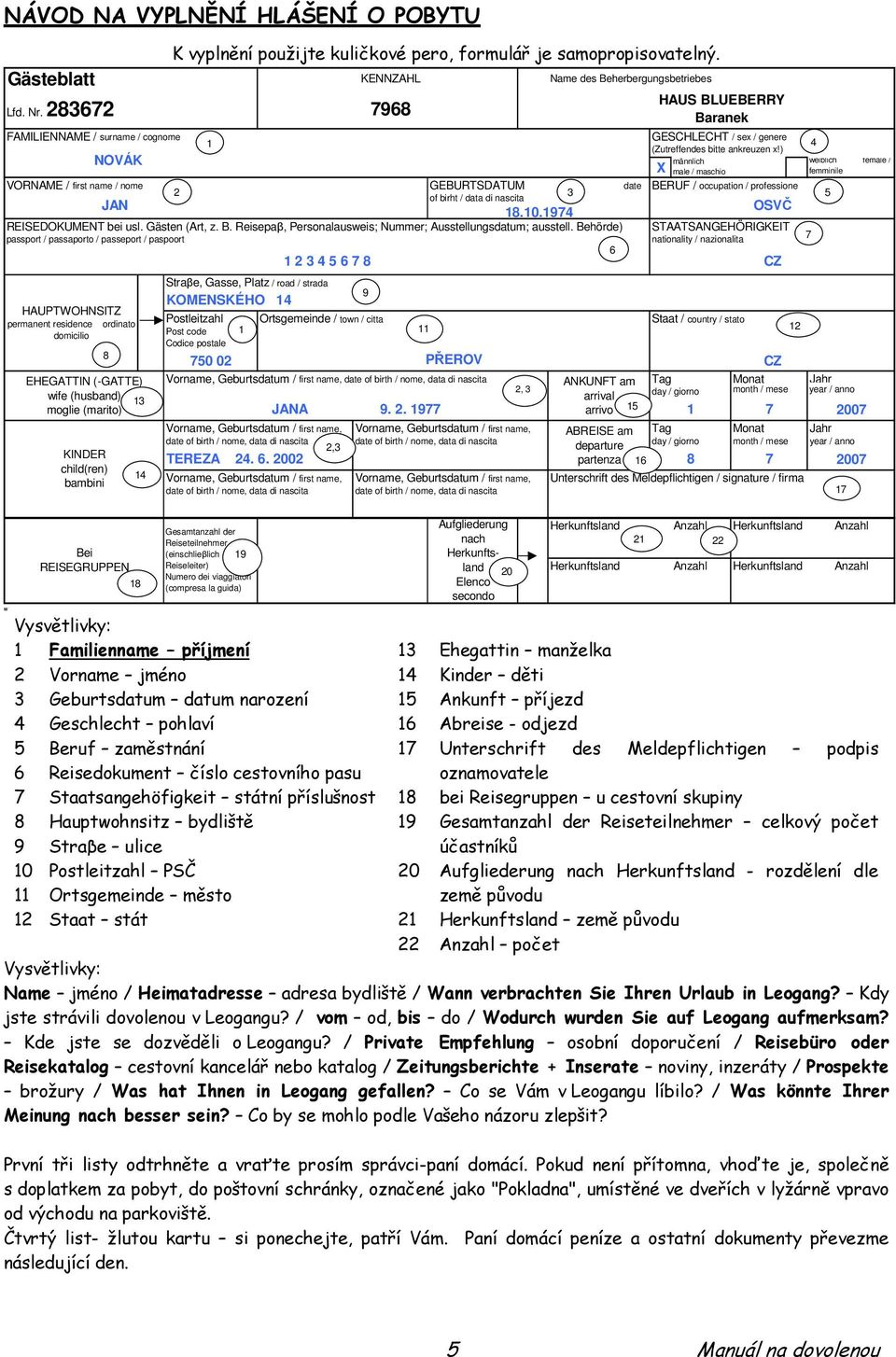 birth / nome, data di nascita ANKUNFT am 2, 3 wife (husband) 13 arrival moglie (marito) JANA 9. 2. 1977 arrivo 15 1 KINDER child(ren) bambini NOVÁK VORNAME / first name / nome GEBURTSDATUM date 2 3 of birht / data di nascita JAN 18.