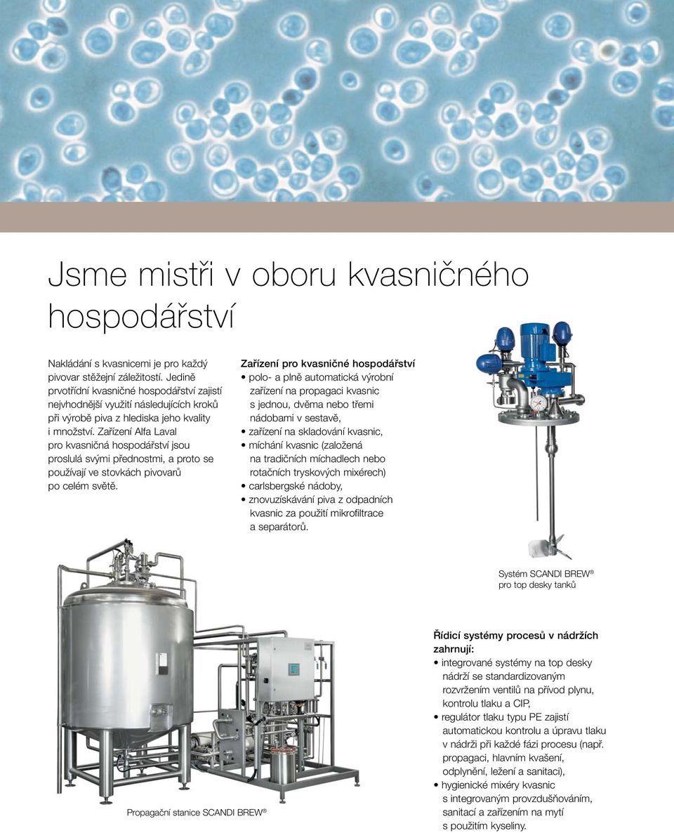 Zařízení Alfa Laval pro kvasničná hospodářství jsou proslulá svými přednostmi, a proto se používají ve stovkách pivovarů po celém světě.