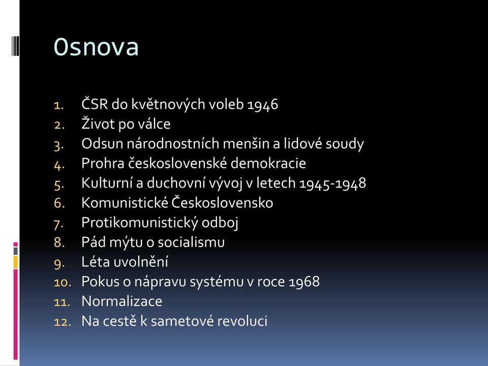 Kulturní a duchovní vývoj v letech 1945-1948 6. Komunistické Československo 7.